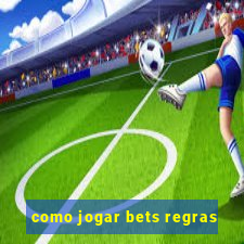 como jogar bets regras